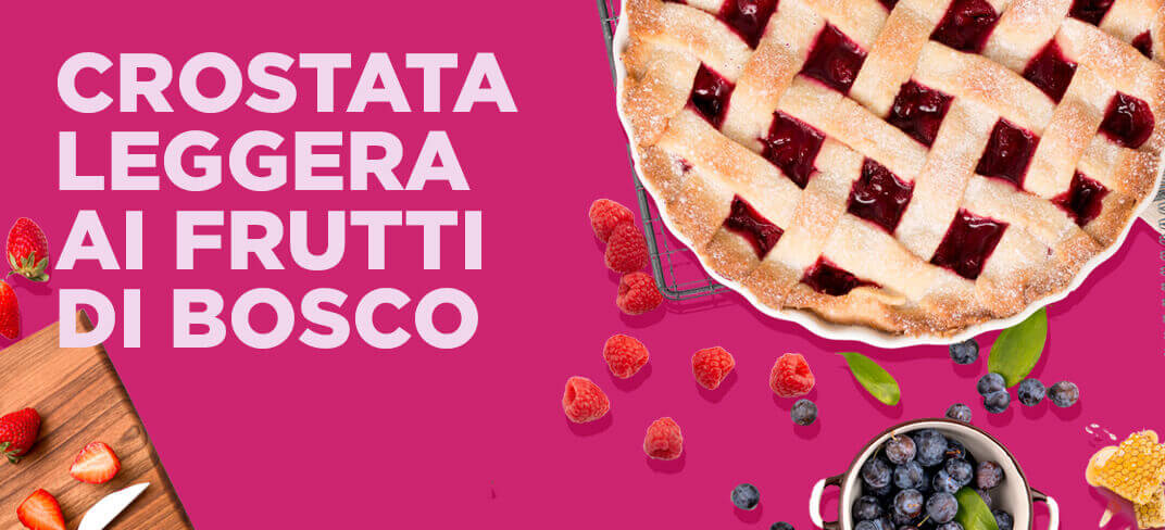 Crostata Leggera ai Frutti di Bosco | UPMC Italy